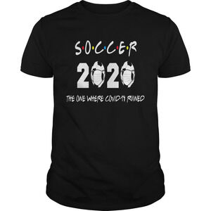 Soccer 2020 The One Where Covid19 Ruined Shirt